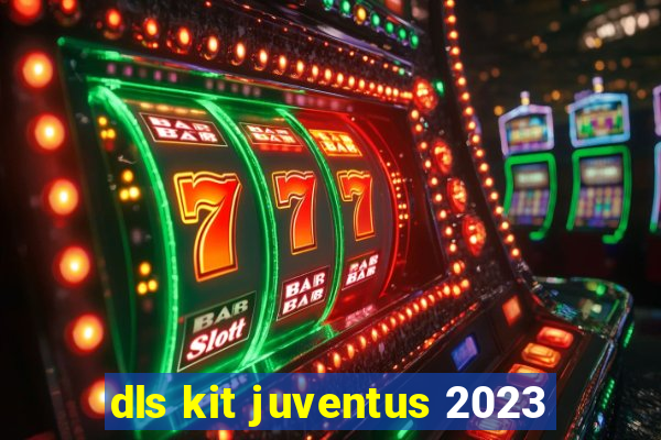 dls kit juventus 2023